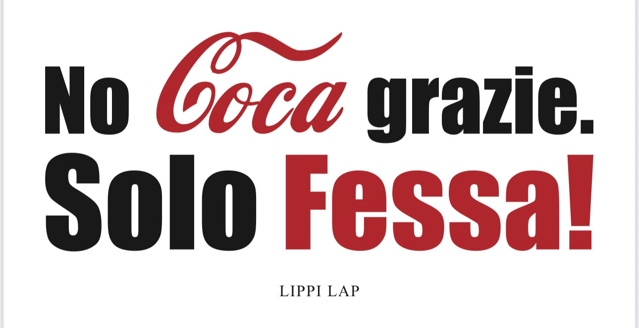 NO COCA GRAZIE, SOLO FESSA!