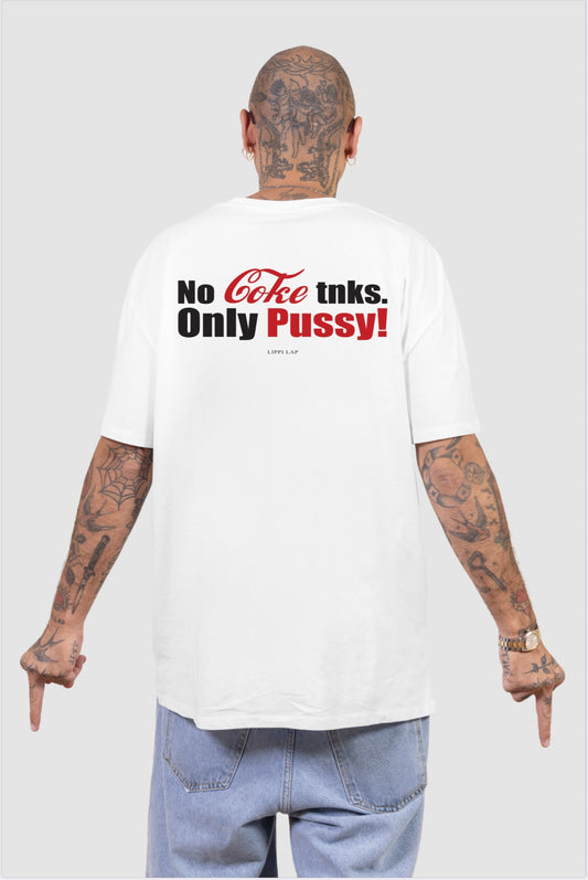 NO COCAINE TNKS , ONLY PUSSY
