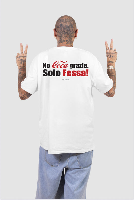 NO COCA GRAZIE, SOLO FESSA!